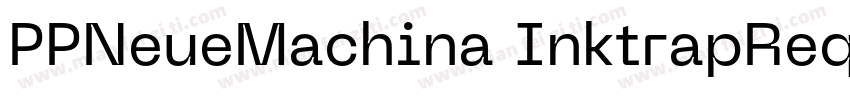 PPNeueMachina InktrapReqular字体转换